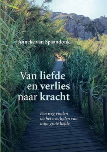 Van liefde en verlies naar kracht: Een weg vinden na het overlijden van mijn grote liefde von Brave New Books