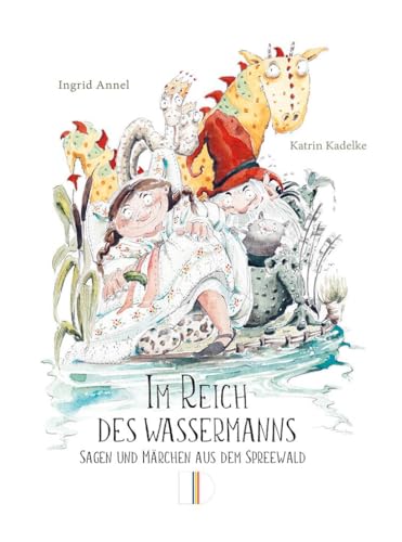 Im Reich des Wassermanns: Sagen und Märchen aus dem Spreewald