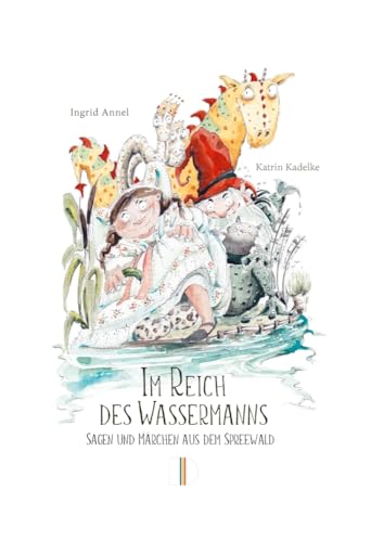 Im Reich des Wassermanns: Sagen und Märchen aus dem Spreewald von Demmler Verlag GmbH