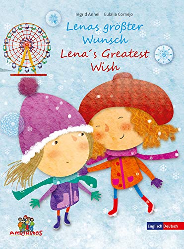 Lenas größter Wunsch - Lena´s Greatest Wish: Deutsch - Englisch von Amiguitos