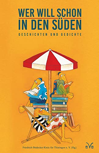 Wer will schon in den Süden: Geschichten und Gedichte Wer will schon in den Süden: Geschichten und Gedichte