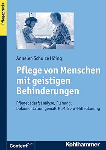 Pflege von Menschen mit geistigen Behinderungen: Pflegedarfsanalyse, Planung, Dokumentation von Kohlhammer W., GmbH