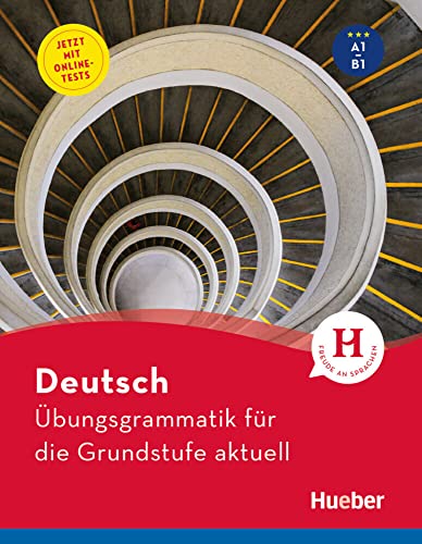 Deutsch – Übungsgrammatik für die Grundstufe – aktuell: Buch mit Online-Tests Deutsch – Übungsgrammatik für die Grundstufe – aktuell: Buch mit Online-Tests von Hueber