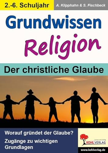 Grundwissen Religion / Klasse 5-10: Der christliche Glaube