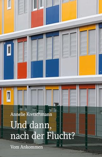 Und dann, nach der Flucht?: Vom Ankommen Und dann, nach der Flucht?: Vom Ankommen von biografie Verlag