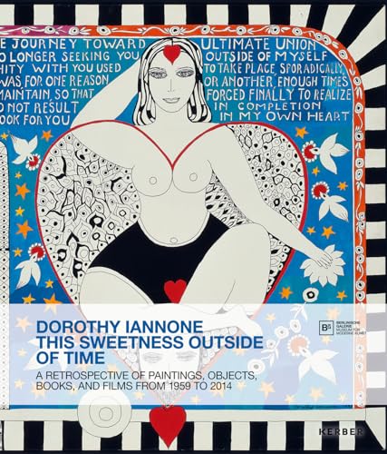 Dorothy Iannone: This Sweetness Outside of Time (englische Ausgabe): A Retrospective of Paintins, Objects, Books, and Films from 1959 to 2014