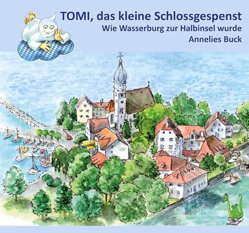 Tomi, das kleine Schlossgespenst: Wie Wasserburg zur Halbinsel wurde von Papierfresserchens MTM-Verlag