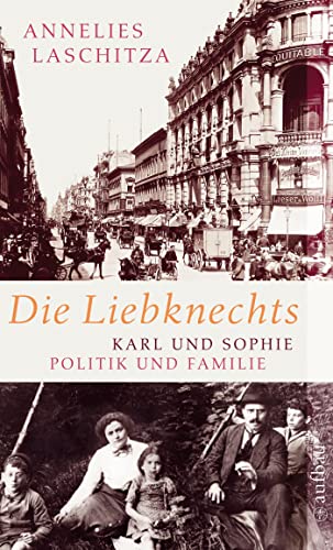 Die Liebknechts: Karl und Sophie - Politik und Familie von Aufbau Tb