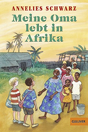 Meine Oma lebt in Afrika: Erzählung von Gulliver von Beltz & Gelberg