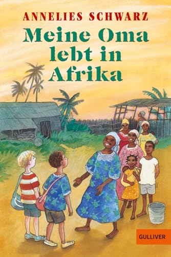 Meine Oma lebt in Afrika: Erzählung von Gulliver von Beltz & Gelberg