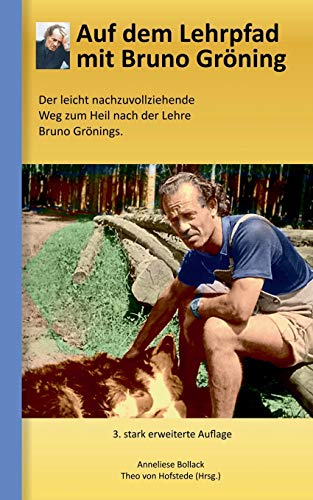 Auf dem Lehrpfad mit Bruno Gröning: Der leicht nachzuvollziehende Weg zum Heil nach der Lehre Bruno Grönings. von Books on Demand