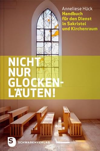 Nicht nur Glockenläuten! - Handbuch für den Dienst in Sakristei und Kirchenraum
