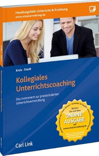 Kollegiales Unterrichtscoaching: Ein Instrument zur praxissituierten Unterrichtsentwicklun: Ein Instrument zur praxissituierten Unterrichtsentwicklung