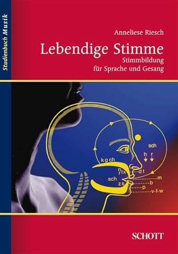 Lebendige Stimme: Stimmbildung für Sprache und Gesang (Studienbuch Musik) von Schott Music