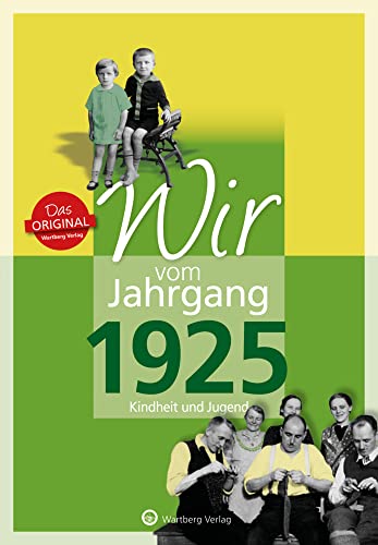 Wir vom Jahrgang 1925 - Kindheit und Jugend (Jahrgangsbände / Geburtstag)