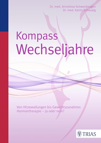 Kompass Wechseljahre: Von Hitzewallungen bis Gewichtszunahme: Hormontherapie - ja oder nein?