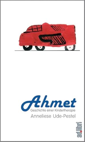 Ahmet. Geschichte einer Kindertherapie