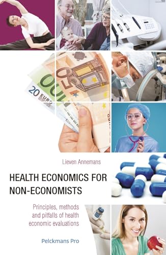 Health economics for non-economists: Principles, methods and pitfalls of health economic evaluations von Pelckmans Pro