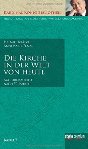 Die Kirche in der Welt von heute: Aggiornamento" nach 50 Jahren: „Aggiornamento“ nach 50 Jahren (Die Kardinal König Bibliothek: In 7 Bänden)