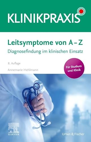 Leitsymptome von A - Z: Diagnosefindung im klinischen Einsatz (KlinikPraxis) von Elsevier