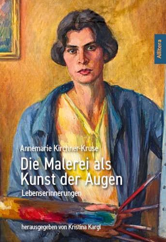 Die Malerei als Kunst der Augen: Lebenserinnerungen von Allitera Verlag
