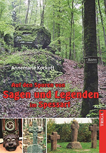 Auf den Spuren von Sagen und Legenden im Spessart (edition waldbaden: SpessartWald) von TRIGA