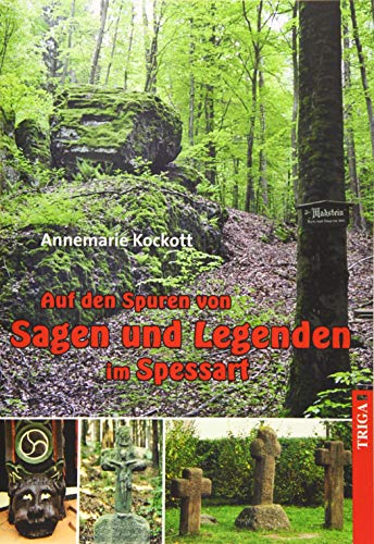 Auf den Spuren von Sagen und Legenden im Spessart (edition waldbaden: SpessartWald) von TRIGA