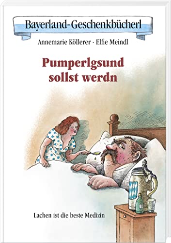 Pumperlgsund sollst werdn: Lachen ist die beste Medizin