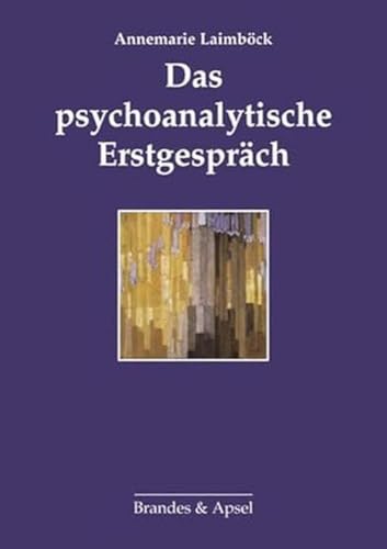 Das psychoanalytische Erstgespräch: Überarbeitete und ergänzte Neuauflage des 2000 in der edition diskord