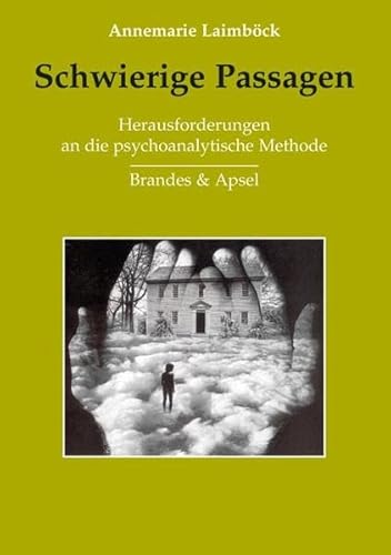 Schwierige Passagen: Herausforderungen an die psychoanalytische Methode: Herausforderungen an die Methode von Brandes & Apsel