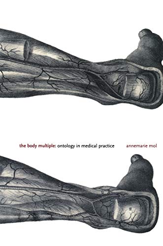 The Body Multiple: Ontology in Medical Practice (Science and Cultural Theory) von Duke University Press