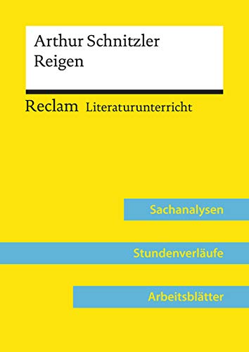 Arthur Schnitzler: Reigen (Lehrerband) | Mit Downloadpaket (Unterrichtsmaterialien): Reclam Literaturunterricht: Sachanalysen, Stundenverläufe, Arbeitsblätter von Reclam, Ditzingen