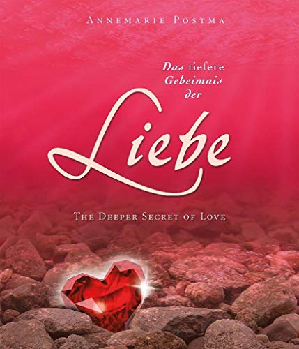 Das tiefere Geheimnis der Liebe: The Deeper Secret of Love