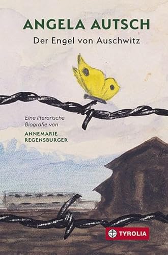Angela Autsch: Der Engel von Auschwitz. Eine literarische Biografie
