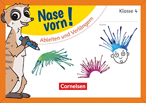 Nase vorn! - Deutsch - Übungshefte - 4. Schuljahr: Ableiten und Verlängern - Übungsheft Nase vorn! - Deutsch - Übungshefte - 4. Schuljahr: Ableiten und Verlängern - Übungsheft von Cornelsen Verlag GmbH