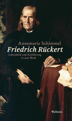 Friedrich Rückert: Lebensbild und Einführung in sein Werk Friedrich Rückert: Lebensbild und Einführung in sein Werk