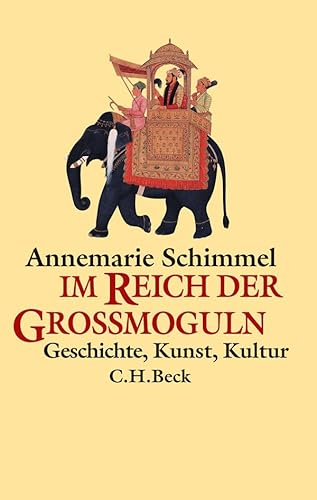 Im Reich der Großmoguln: Geschichte, Kunst, Kultur