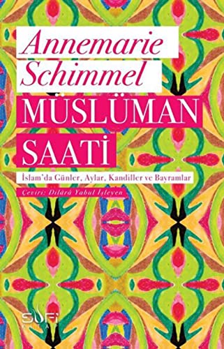 Müslüman Saati: İslam'da Günler, Aylar, Kandiller ve Bayramlar