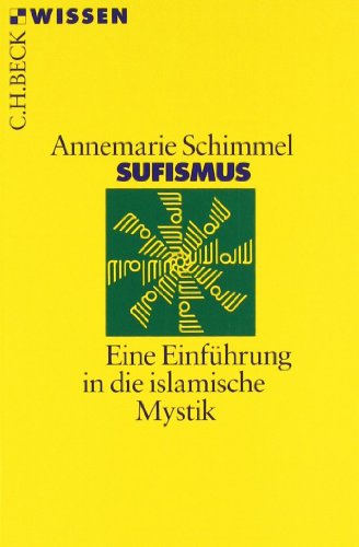 Sufismus: Eine Einführung in die islamische Mystik (Beck'sche Reihe)