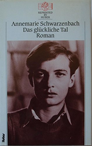 Das glückliche Tal: Reprinted by Huber, Bd. 1: Roman. Biograph. Nachw. v. Charles Linsmayer Das glückliche Tal: Reprinted by Huber, Bd. 1: Roman. Biograph. Nachw. v. Charles Linsmayer