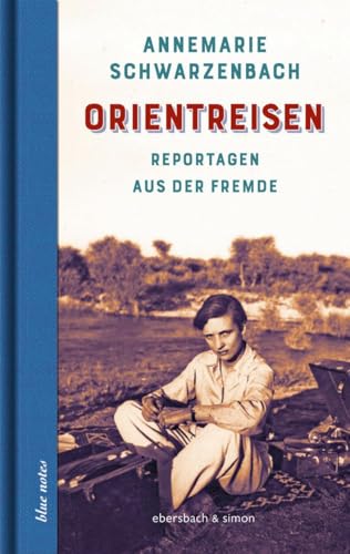 Orientreisen: Reportagen aus der Fremde (blue notes)