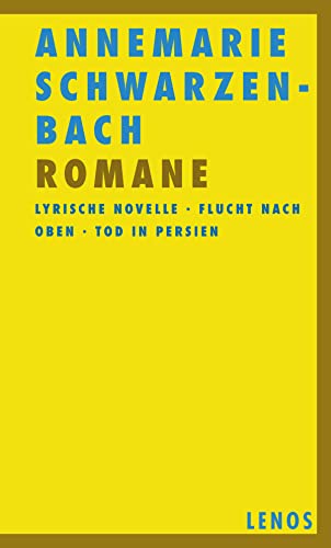 Romane I: Lyrische Novelle - Flucht nach oben - Tod in Persien von Lenos Verlag