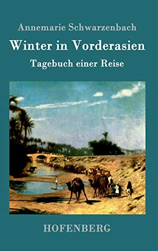 Winter in Vorderasien: Tagebuch einer Reise