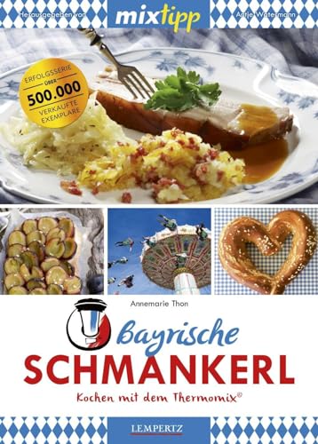 mixtipp Bayrische Schmankerl: Kochen mit dem Thermomix: Kochen mit dem Thermomix® von Edition Lempertz