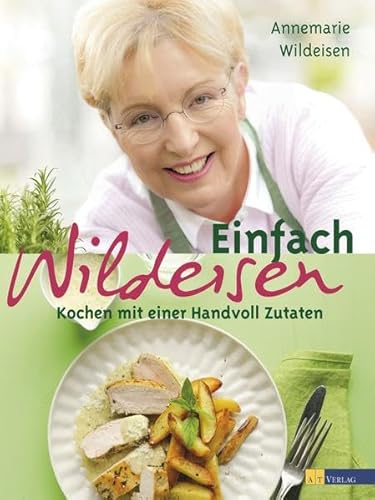 Einfach WILDEISEN: Frisch und unkompliziert kochen von AT Verlag