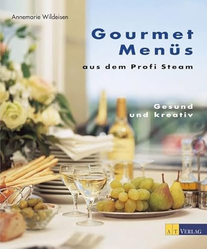 Gourmet Menüs aus dem Profi Steam: Gesund und kreativ von AZ Fachverlage