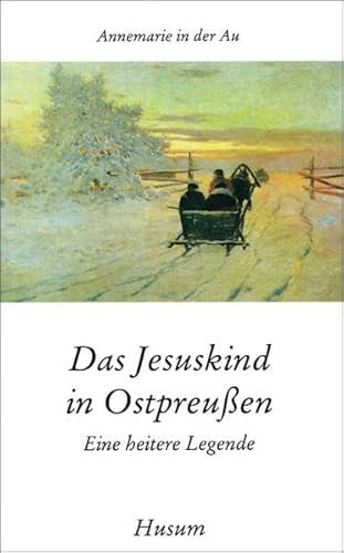 Das Jesuskind in Ostpreußen. Eine heitere Legende (Husum-Taschenbuch)