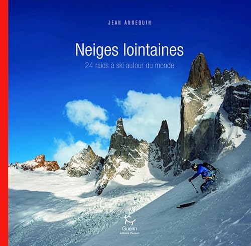 Neiges lointaines - 24 raids à ski autour du monde von PAULSEN GUERIN