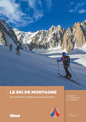 Ski de montagne: Des premières sorties aux raids glaciaires
