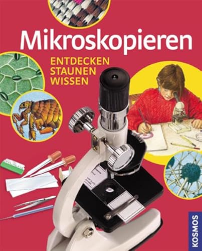 Mikroskopieren: Entdecken - staunen- wissen